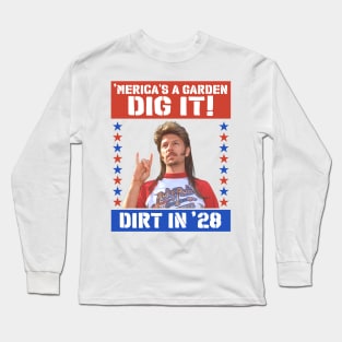 Joe Dirt For President 2028 - 'Merica Dig It Long Sleeve T-Shirt